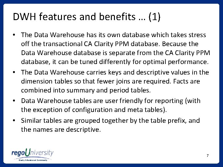 DWH features and benefits … (1) • The Data Warehouse has its own database DWH features and benefits … (1) • The Data Warehouse has its own database