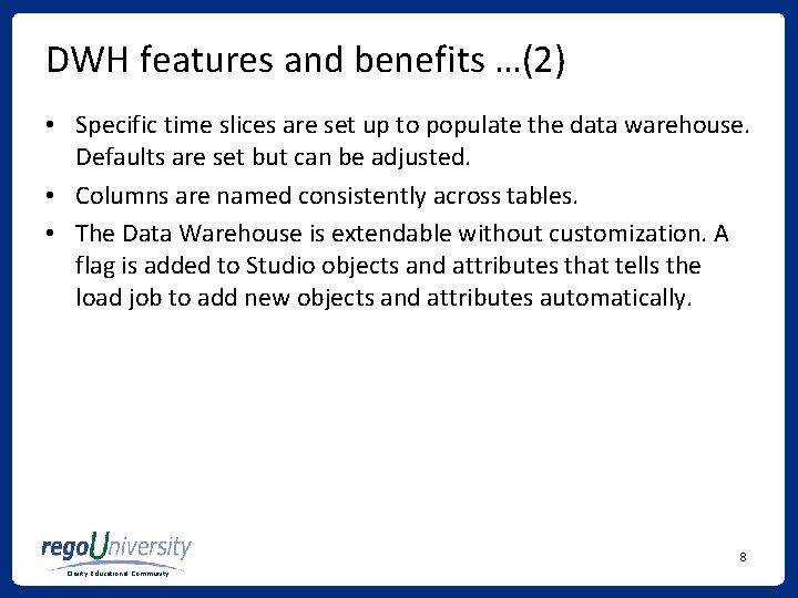 DWH features and benefits …(2) • Specific time slices are set up to populate DWH features and benefits …(2) • Specific time slices are set up to populate