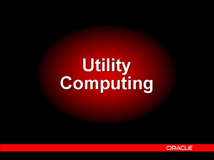 Utility Computing Utility Computing
