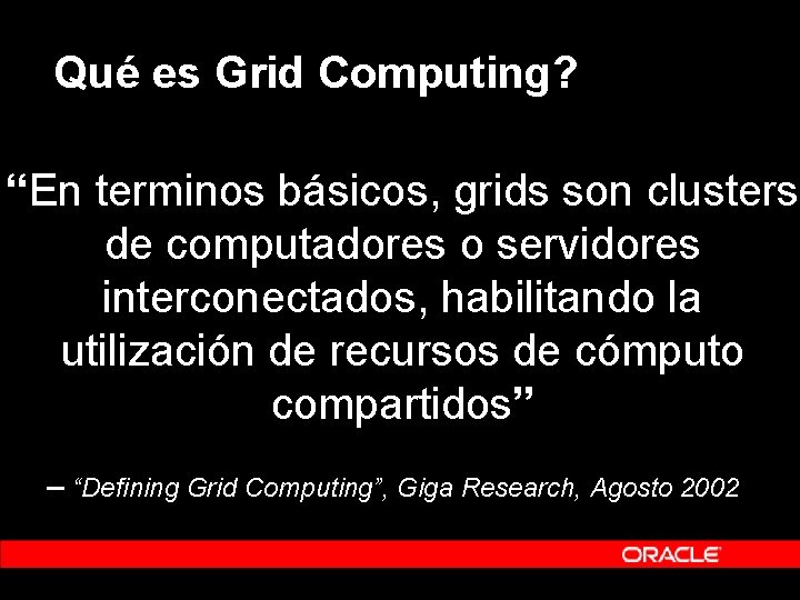 Qué es Grid Computing? “En terminos básicos, grids son clusters de computadores o servidores Qué es Grid Computing? “En terminos básicos, grids son clusters de computadores o servidores