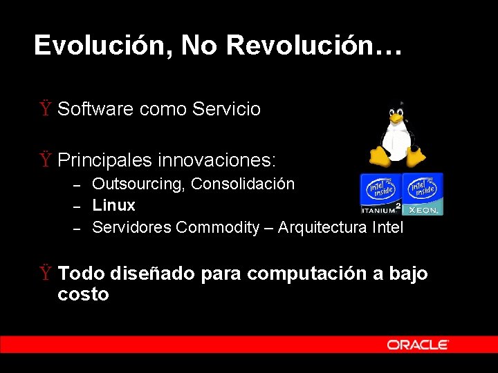 Evolución, No Revolución… Ÿ Software como Servicio Ÿ Principales innovaciones: – – – Outsourcing, Evolución, No Revolución… Ÿ Software como Servicio Ÿ Principales innovaciones: – – – Outsourcing,