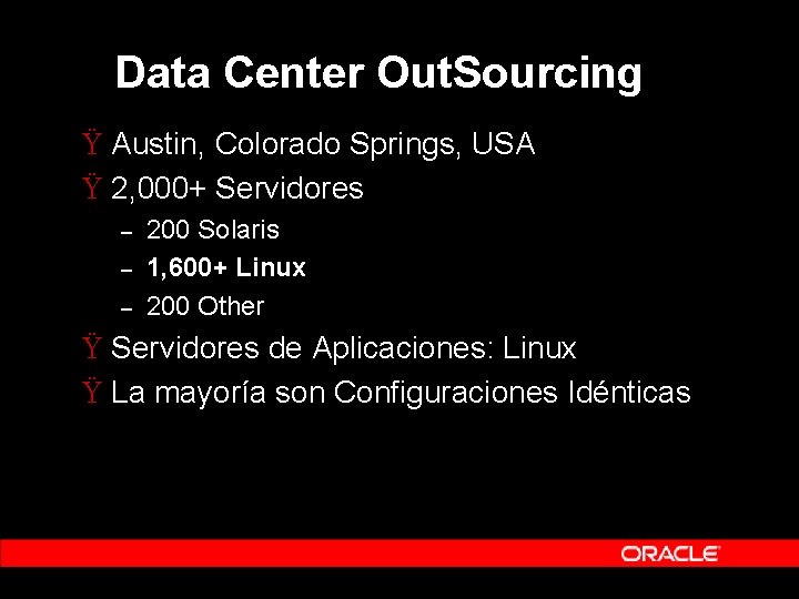 Data Center Out. Sourcing Ÿ Austin, Colorado Springs, USA Ÿ 2, 000+ Servidores – Data Center Out. Sourcing Ÿ Austin, Colorado Springs, USA Ÿ 2, 000+ Servidores –
