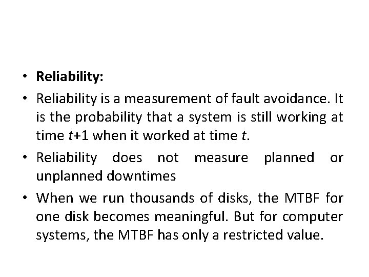  • Reliability: • Reliability is a measurement of fault avoidance. It is the