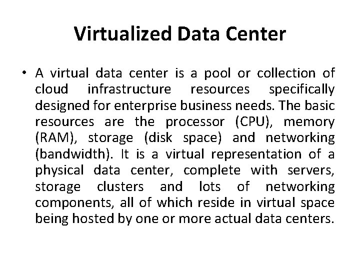 Virtualized Data Center • A virtual data center is a pool or collection of