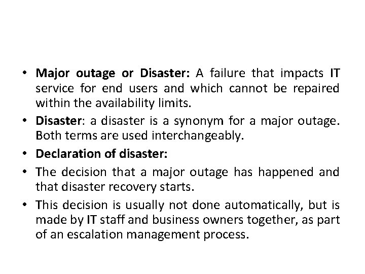  • Major outage or Disaster: A failure that impacts IT service for end