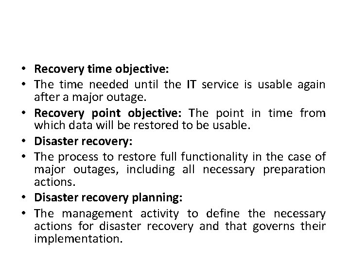  • Recovery time objective: • The time needed until the IT service is