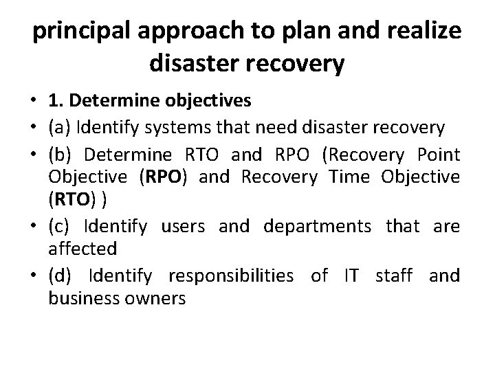 principal approach to plan and realize disaster recovery • 1. Determine objectives • (a)