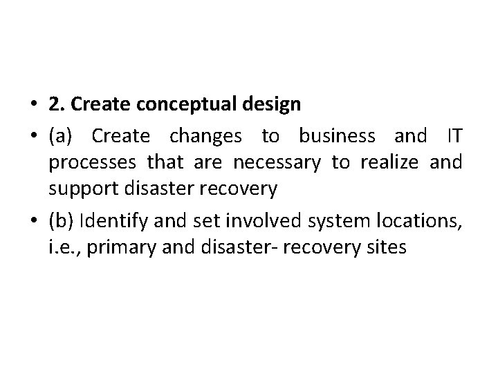  • 2. Create conceptual design • (a) Create changes to business and IT
