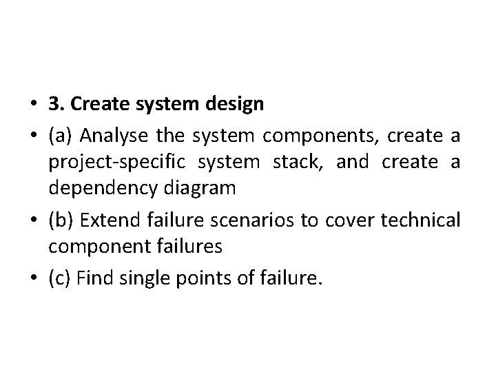  • 3. Create system design • (a) Analyse the system components, create a