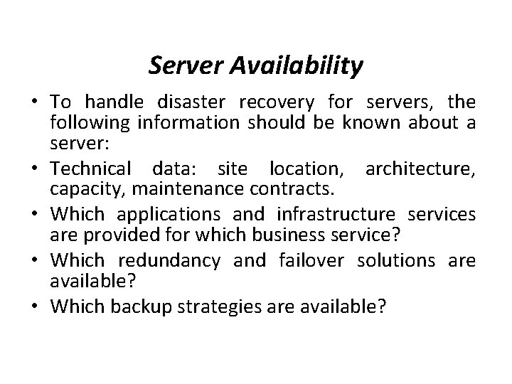 Server Availability • To handle disaster recovery for servers, the following information should be