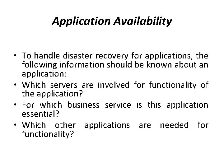 Application Availability • To handle disaster recovery for applications, the following information should be