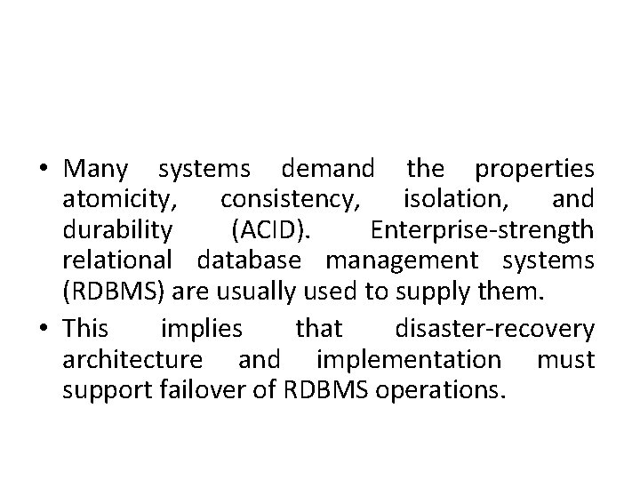  • Many systems demand the properties atomicity, consistency, isolation, and durability (ACID). Enterprise-strength