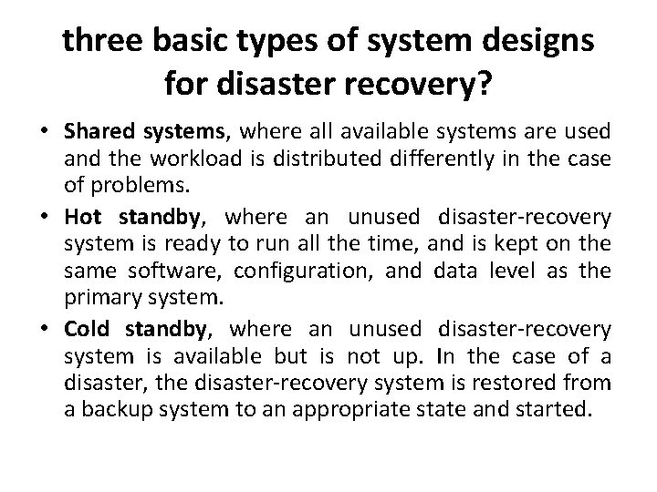 three basic types of system designs for disaster recovery? • Shared systems, where all