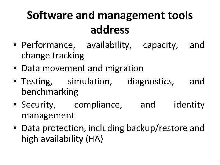 Software and management tools address • Performance, availability, capacity, and change tracking • Data