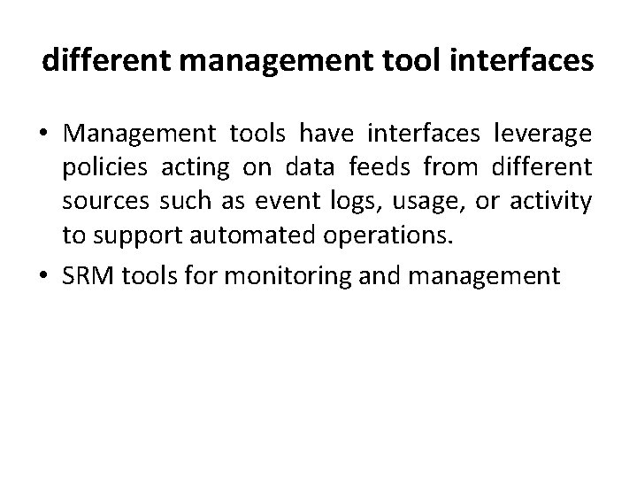 different management tool interfaces • Management tools have interfaces leverage policies acting on data