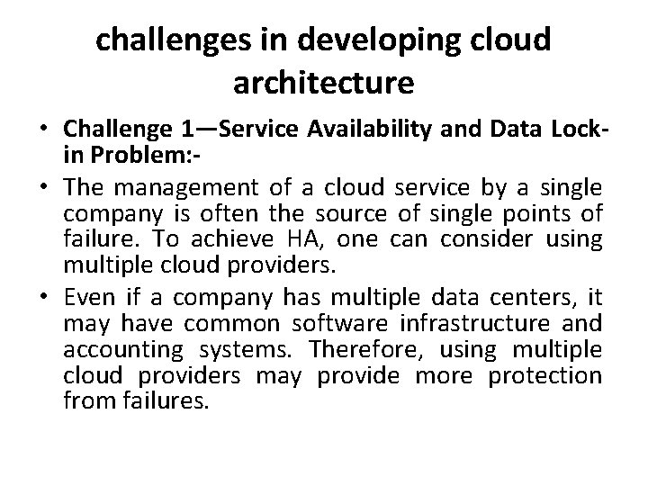 challenges in developing cloud architecture • Challenge 1—Service Availability and Data Lockin Problem: •