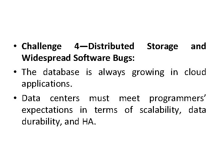  • Challenge 4—Distributed Storage and Widespread Software Bugs: • The database is always