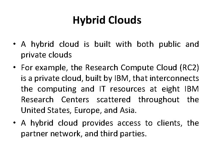 Hybrid Clouds • A hybrid cloud is built with both public and private clouds