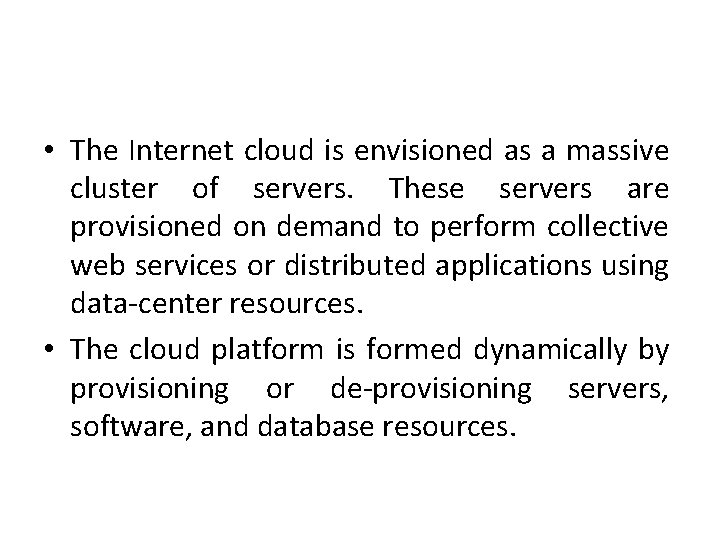  • The Internet cloud is envisioned as a massive cluster of servers. These