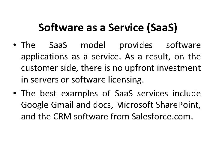 Software as a Service (Saa. S) • The Saa. S model provides software applications