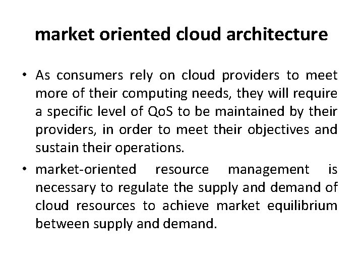 market oriented cloud architecture • As consumers rely on cloud providers to meet more