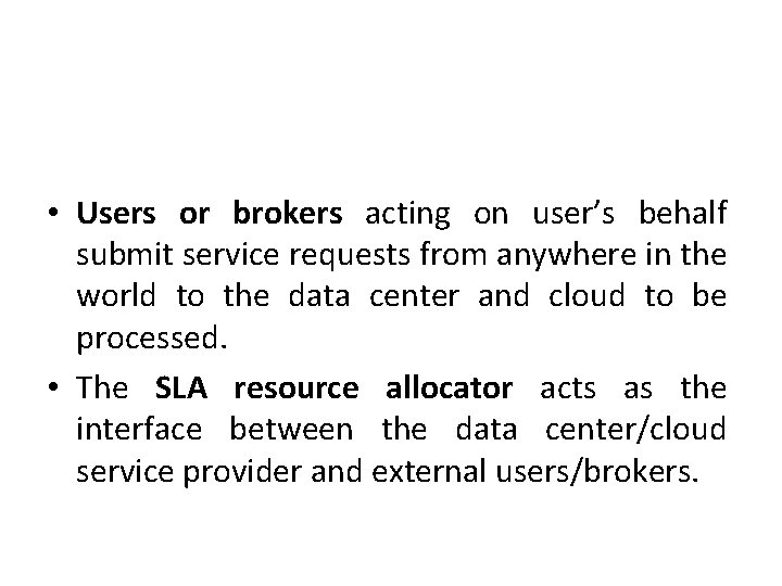  • Users or brokers acting on user’s behalf submit service requests from anywhere