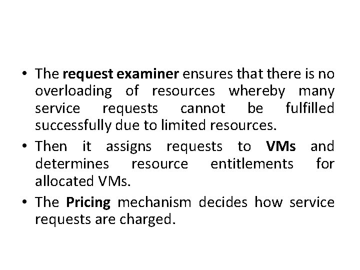  • The request examiner ensures that there is no overloading of resources whereby