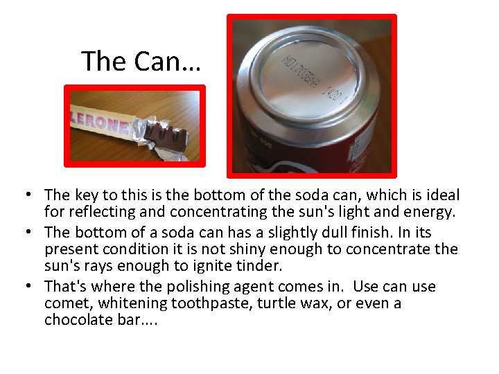 The Can… • The key to this is the bottom of the soda can,