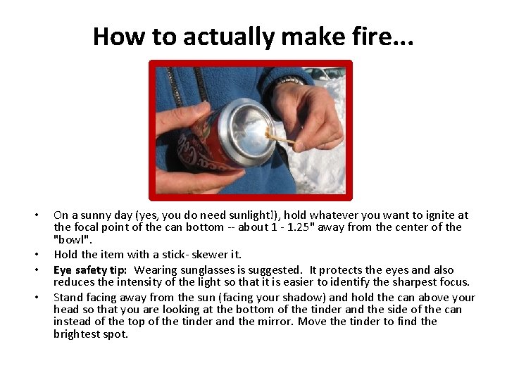 How to actually make fire. . . • • On a sunny day (yes,