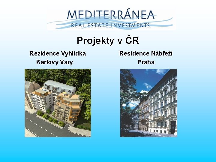 Projekty v ČR Rezidence Vyhlídka Karlovy Vary Residence Nábřeží Praha 