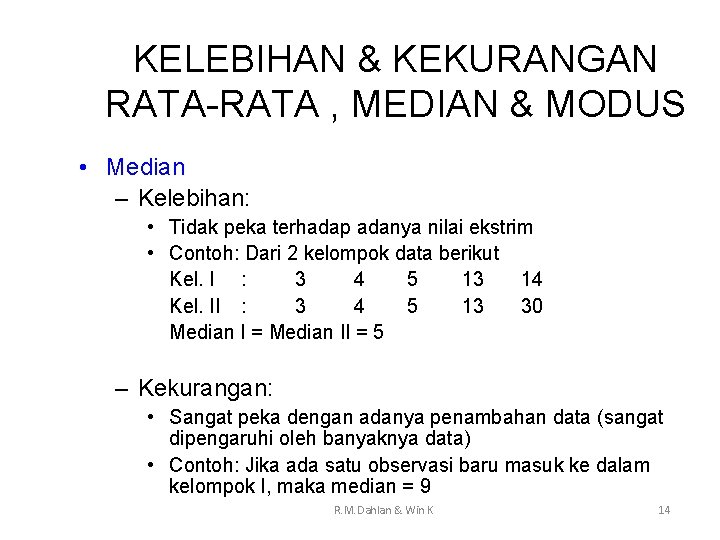 KELEBIHAN & KEKURANGAN RATA-RATA , MEDIAN & MODUS • Median – Kelebihan: • Tidak