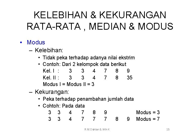 KELEBIHAN & KEKURANGAN RATA-RATA , MEDIAN & MODUS • Modus – Kelebihan: • Tidak
