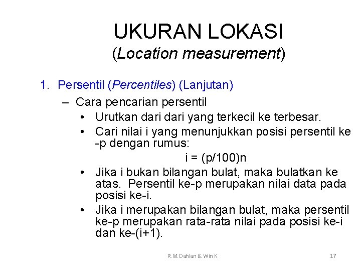 UKURAN LOKASI (Location measurement) 1. Persentil (Percentiles) (Lanjutan) – Cara pencarian persentil • Urutkan