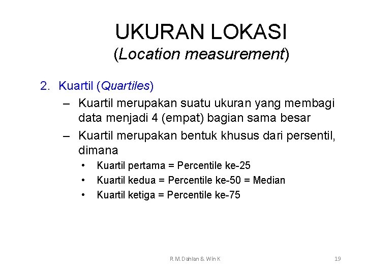 UKURAN LOKASI (Location measurement) 2. Kuartil (Quartiles) – Kuartil merupakan suatu ukuran yang membagi