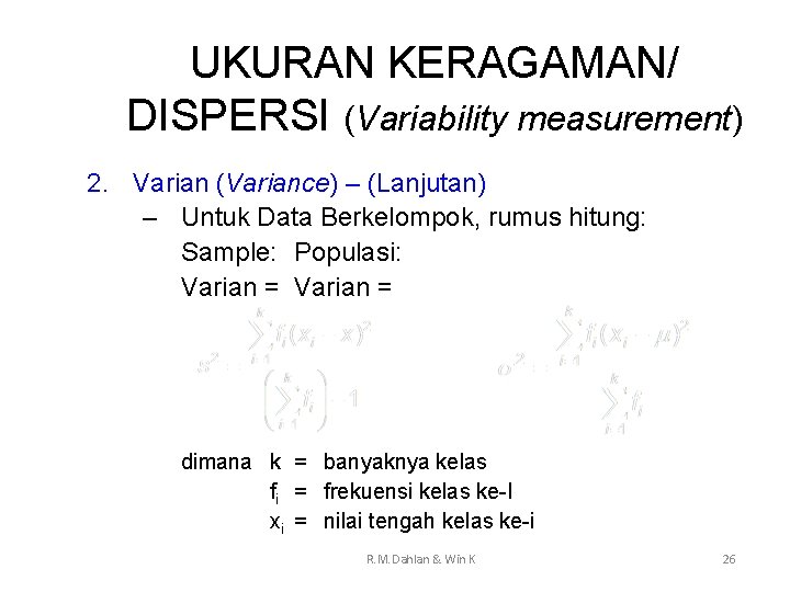 UKURAN KERAGAMAN/ DISPERSI (Variability measurement) 2. Varian (Variance) – (Lanjutan) – Untuk Data Berkelompok,