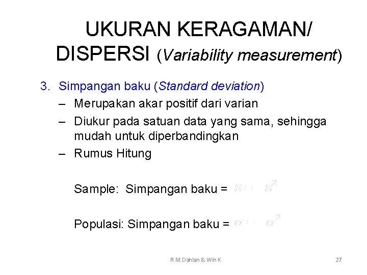 UKURAN KERAGAMAN/ DISPERSI (Variability measurement) 3. Simpangan baku (Standard deviation) – Merupakan akar positif