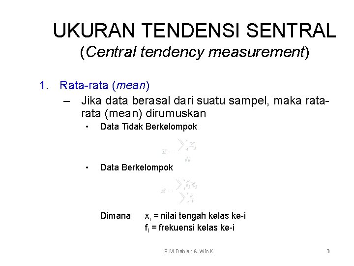 UKURAN TENDENSI SENTRAL (Central tendency measurement) 1. Rata-rata (mean) – Jika data berasal dari