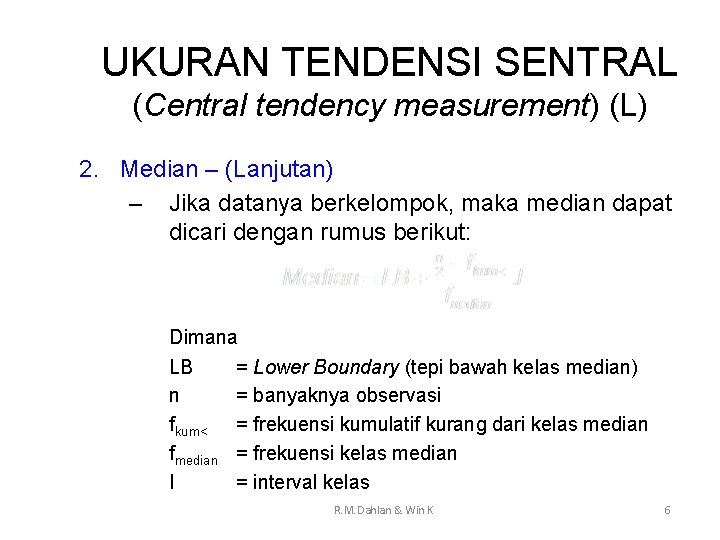 UKURAN TENDENSI SENTRAL (Central tendency measurement) (L) 2. Median – (Lanjutan) – Jika datanya