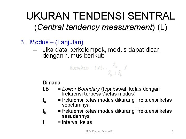 UKURAN TENDENSI SENTRAL (Central tendency measurement) (L) 3. Modus – (Lanjutan) – Jika data