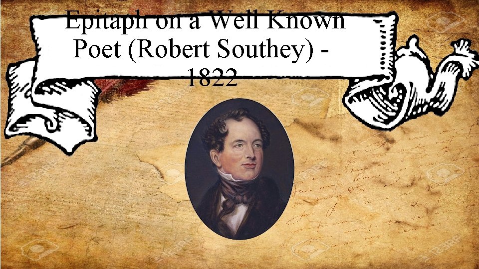 Epitaph on a Well Known Poet (Robert Southey) 1822 Epitaph on a Well Known Poet (Robert Southey) 1822