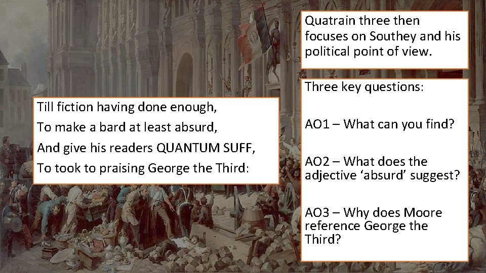 Quatrain three then focuses on Southey and his political point of view. Three key Quatrain three then focuses on Southey and his political point of view. Three key