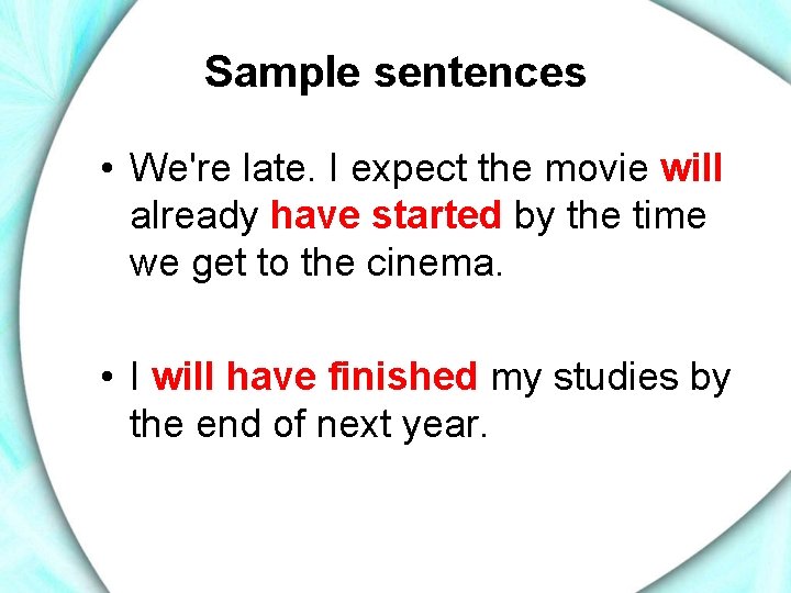 Sample sentences • We're late. I expect the movie will already have started by