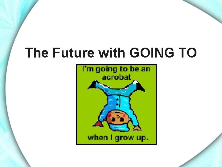 The Future with GOING TO 