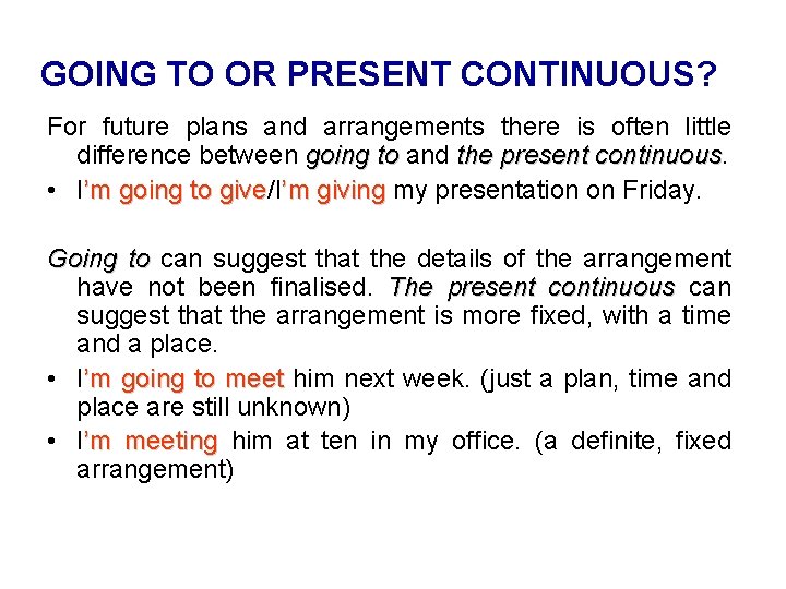 GOING TO OR PRESENT CONTINUOUS? For future plans and arrangements there is often little