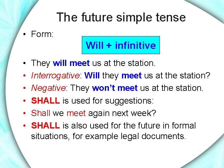 The future simple tense • Form: Will + infinitive • • • They will