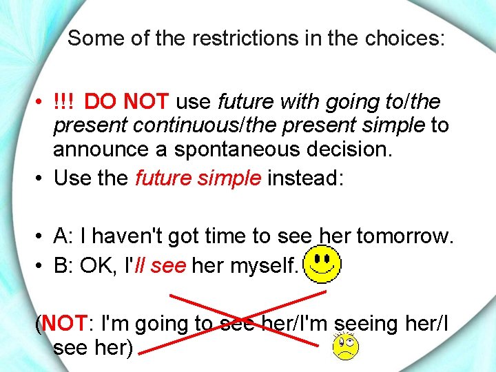 Some of the restrictions in the choices: • !!! DO NOT use future with