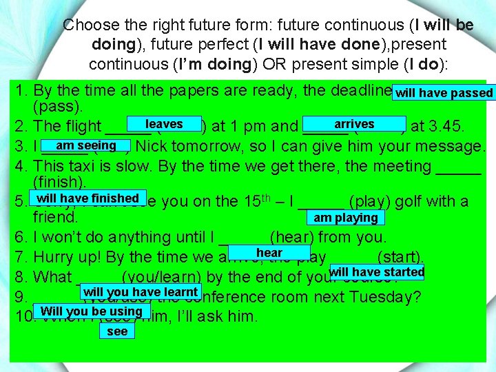 Choose the right future form: future continuous (I will be doing), future perfect (I