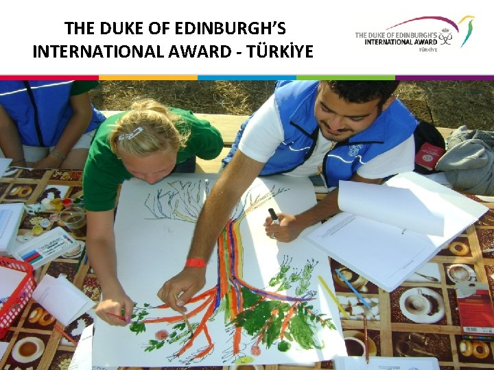 THE DUKE OF EDINBURGH’S INTERNATIONAL AWARD - TÜRKİYE 