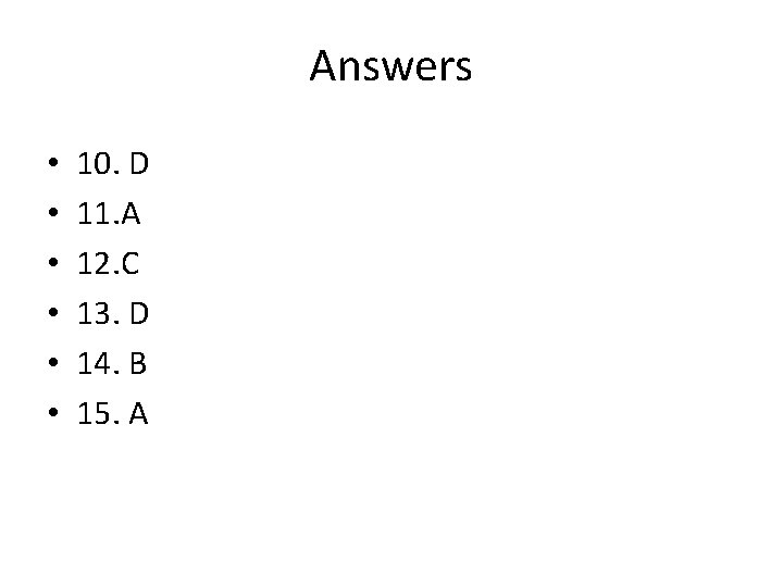 Answers • • • 10. D 11. A 12. C 13. D 14. B