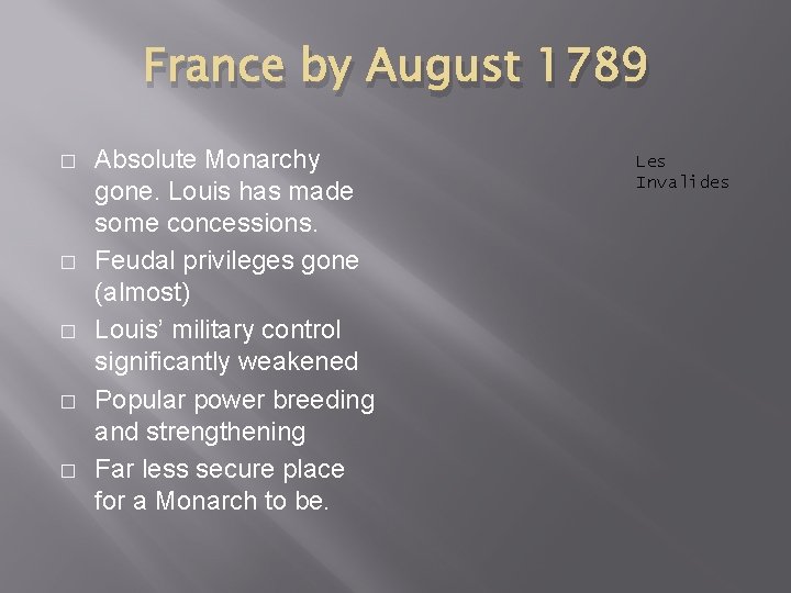 France by August 1789 � � � Absolute Monarchy gone. Louis has made some